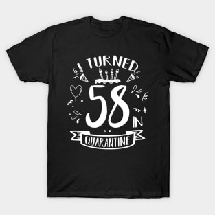 I Turned 58 In Quarantine T-Shirt